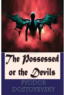 The Possessed Or The Devils - Fyodor Dostoyevsky
