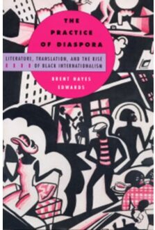 The Practice Of Diaspora - Brent Hayes Edwards