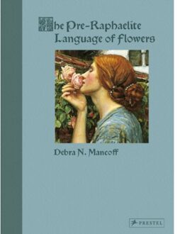 The Pre-Raphaelite Language Of Flowers - Debra N. Mancoff