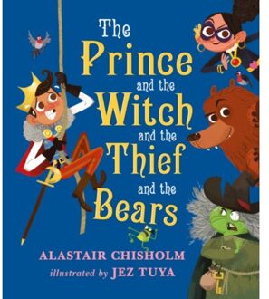The Prince And The Witch And The Thief And The Bears - Alastair Chisholm