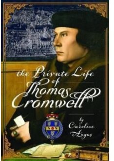 The Private Life Of Thomas Cromwell - Caroline Angus
