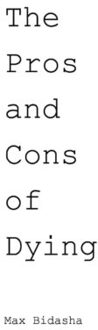 The Pros And Cons Of Dying - Bidasha, Max