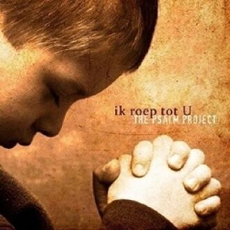 The Psalm Project - Ik Roep Tot U (CD) - 000
