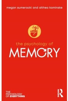 The Psychology Of Memory - The Psychology Of Everything - Sumeracki, Megan