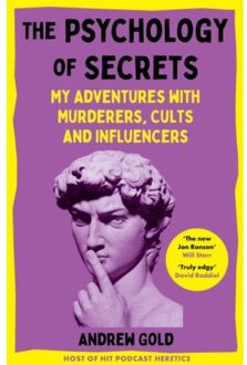 The psychology of secrets : my adventures with murderers, cults and influencers - Andrew Gold