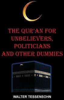 The Qur'an for unbelievers, politicians and other dummies - Boek Walter Tessensohn (9491026747)