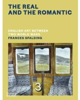 The Real And The Romantic: English Art Between Two World Wars - A Times Best Art Book Of 2022 - Frances Spalding