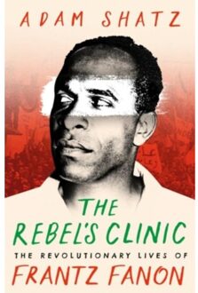 The Rebel's Clinic - Adam Shatz