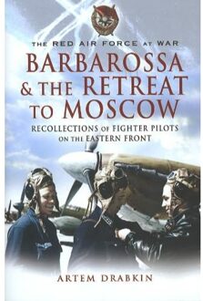 The Red Air Force at War Barbarossa and the Retreat to Moscow