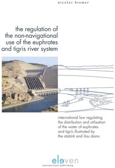 The Regulation of the Non-Navigational Use of the Euphrates and Tigris River System - eBook Nicolas Bremer (9462746818)