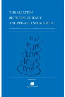 The Relation Between Leniency and Private Enforcement - Boek Bram Braat (9462511772)