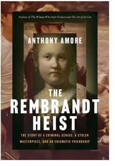 The Rembrandt Heist - Anthony M. Amore