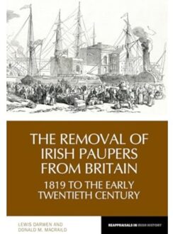 The Removal Of Irish Paupers From Britain - Reappraisals In Irish History - Lewis Darwen