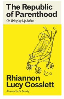 The Republic Of Parenthood - Rhiannon Lucy Cosslett