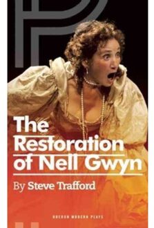 The Restoration Of Nell Gwyn - Oberon Modern Plays - Steve Trafford