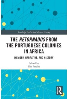 The Retornados From The Portuguese Colonies In Africa - Routledge Studies In Cultural History