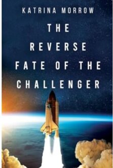 The Reverse Fate Of The Challenger - Morrow, Katrina