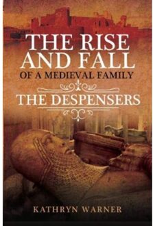 The Rise And Fall Of A Medieval Family - Kathryn Warner