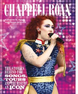 The Rise And Rise Of Chappell Roan - Stories Behind The Songs, Tours And Rise Of An Icon - Katherine St. Asaph
