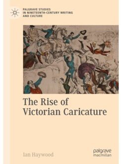 The Rise Of Victorian Caricature - Palgrave Studies In Nineteenth-Century Writing And Culture - Ian Haywood