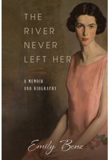 The River Never Left Her - Benz, Emily