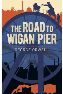 The Road To Wigan Pier - Arcturus Classics - George Orwell