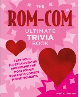 The Rom-Com Ultimate Trivia Book - Ultimate Trivia - Neal E. Fischer