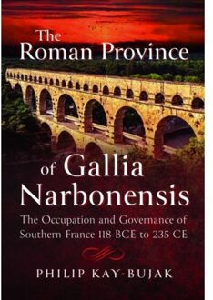 The Roman Province Of Gallia Narbonensis - Philip Kay-Bujak