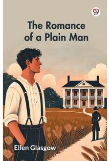 The Romance Of A Plain Man (Edition1) - Ellen Glasgow