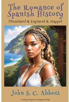 The Romance Of Spanish History - John S. C. Abbott