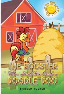 The Rooster Who Lost His Cock A Doodle Doo - Tucker, Shirley