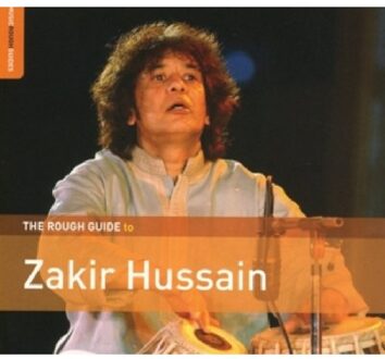The Rough Guide To Zakir Hussain