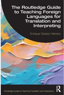 The Routledge Guide To Teaching Foreign Languages For Translation And Interpreting - Routledge - Enrique Cerezo Herrero