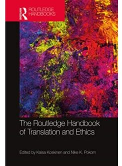 The Routledge Handbook Of Translation And Ethics - Routledge Handbooks In Translation And