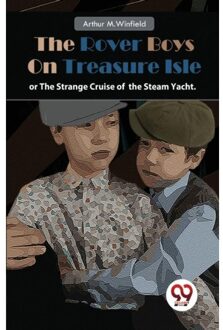The Rover Boys On Treasure Isle Or, The Strange Cruise Of The Steam Yacht. - Arthur M.Winfield