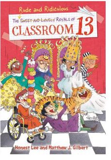 The Rude and Ridiculous Royals of Classroom 13