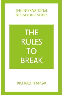 The Rules To Break: A Personal Code For Living Your Life, Your Way (Richard Templar's Rules) - Richard Templar