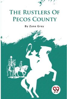The Rustlers Of Pecos County - Zane Grey