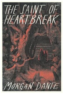 The Saint Of Heartbreak - Morgan Dante