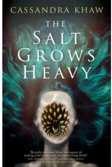 The Salt Grows Heavy - Cassandra Khaw