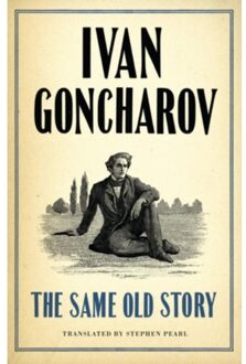 The Same Old Story: New Translation - Ivan Goncharov