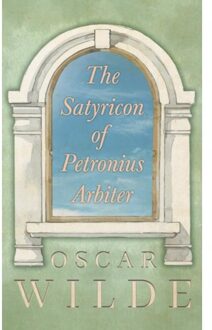 The Satyricon Of Petronius Arbiter - Wilde, Oscar