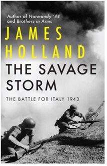 The Savage Storm: The Battle For Italy 1943 - James Holland