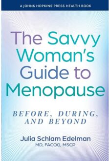 The Savvy Woman's Guide To Menopause - A Johns Hopkins Press Health Book - Julia Schlam (Southeast Health C