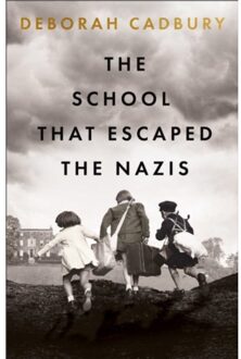 The School That Escaped The Nazis - Cadbury, Deborah
