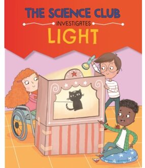 The Science Club Investigate: Light - The Science Club Investigate - Mary Auld