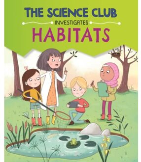 The Science Club Investigates: Habitats - The Science Club Investigates - Mary Auld
