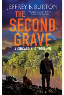 The Second Grave - A Chicago K-9 Thriller - Jeffrey B. Burton