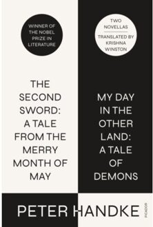 The Second Sword: A Tale From The Merry Month Of May, And My Day In The Other Land: A Tale Of - Peter Handke