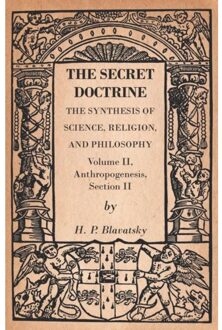 The Secret Doctrine - The Synthesis Of Science, Religion, And Philosophy - Volume Ii, - H P Blavatsky